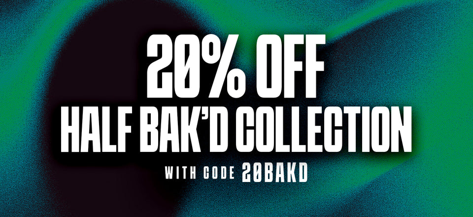 20% OFF HALF BAK'D COLLECTION