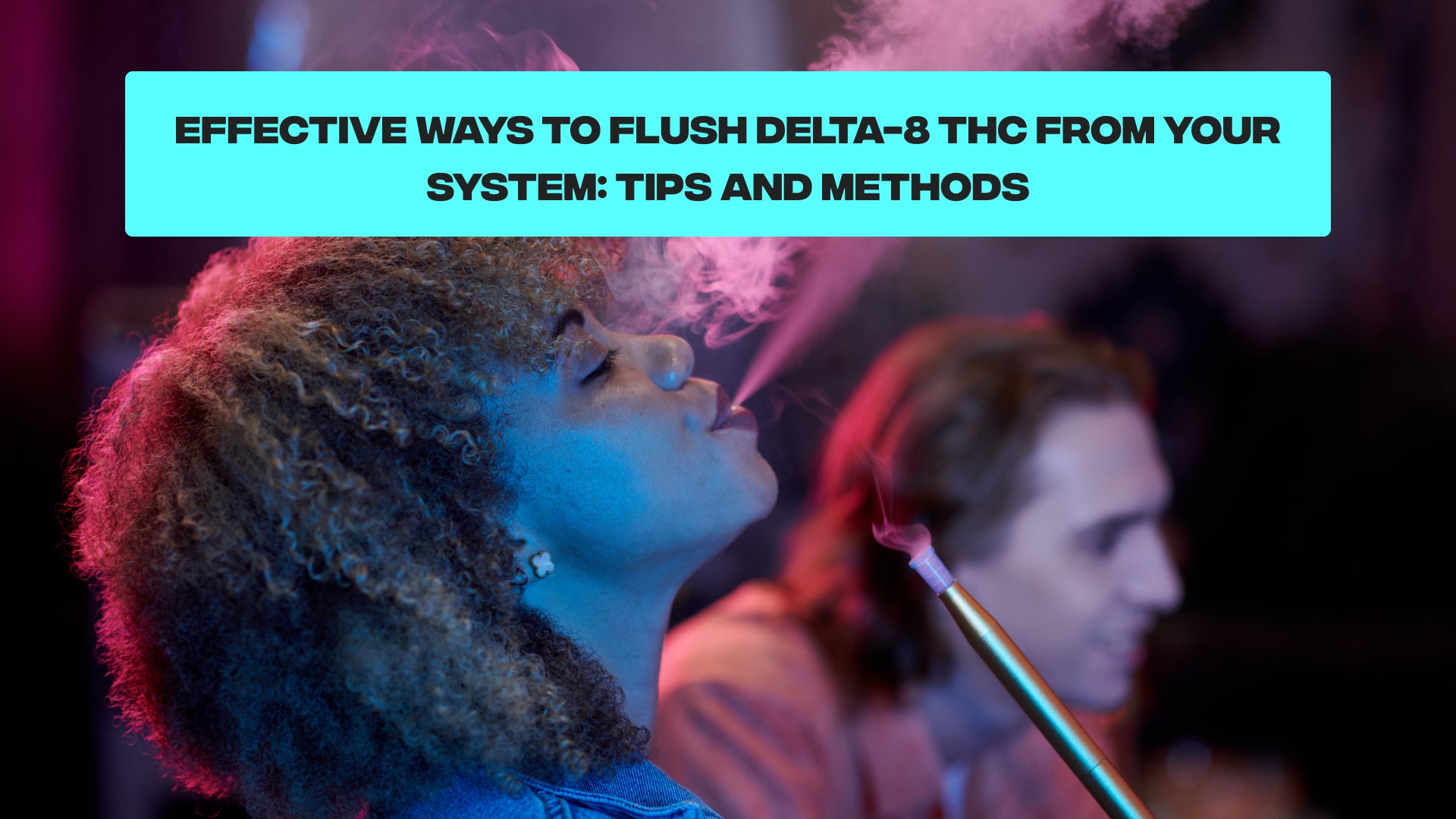 Effective Ways to Flush Delta-8 THC from Your System: Tips and Methods