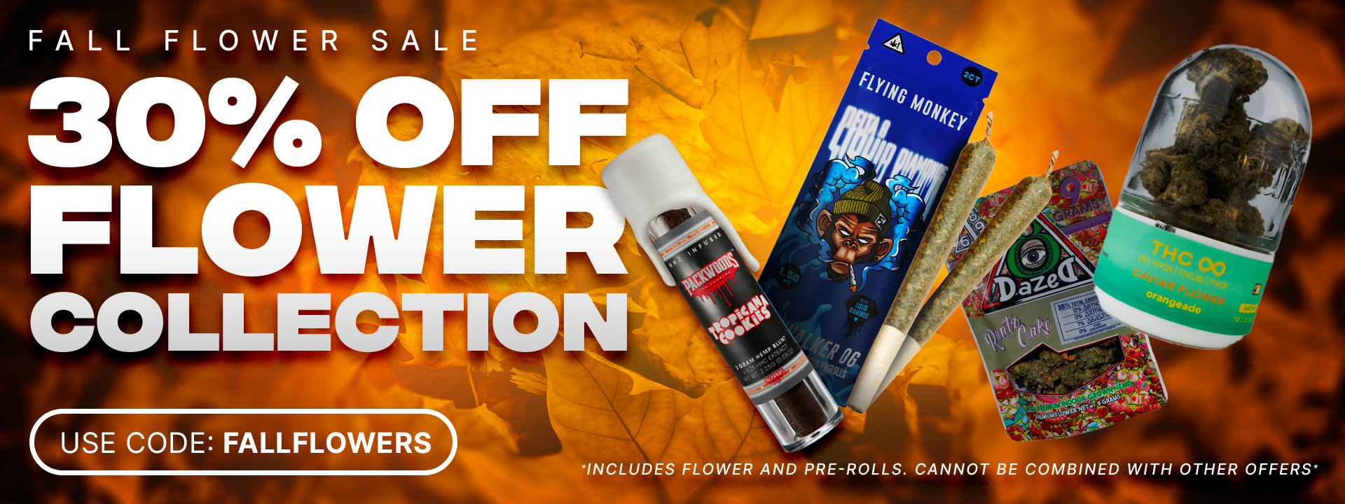 Use code FALLFLOWERS to get 30% OFF our flower collection