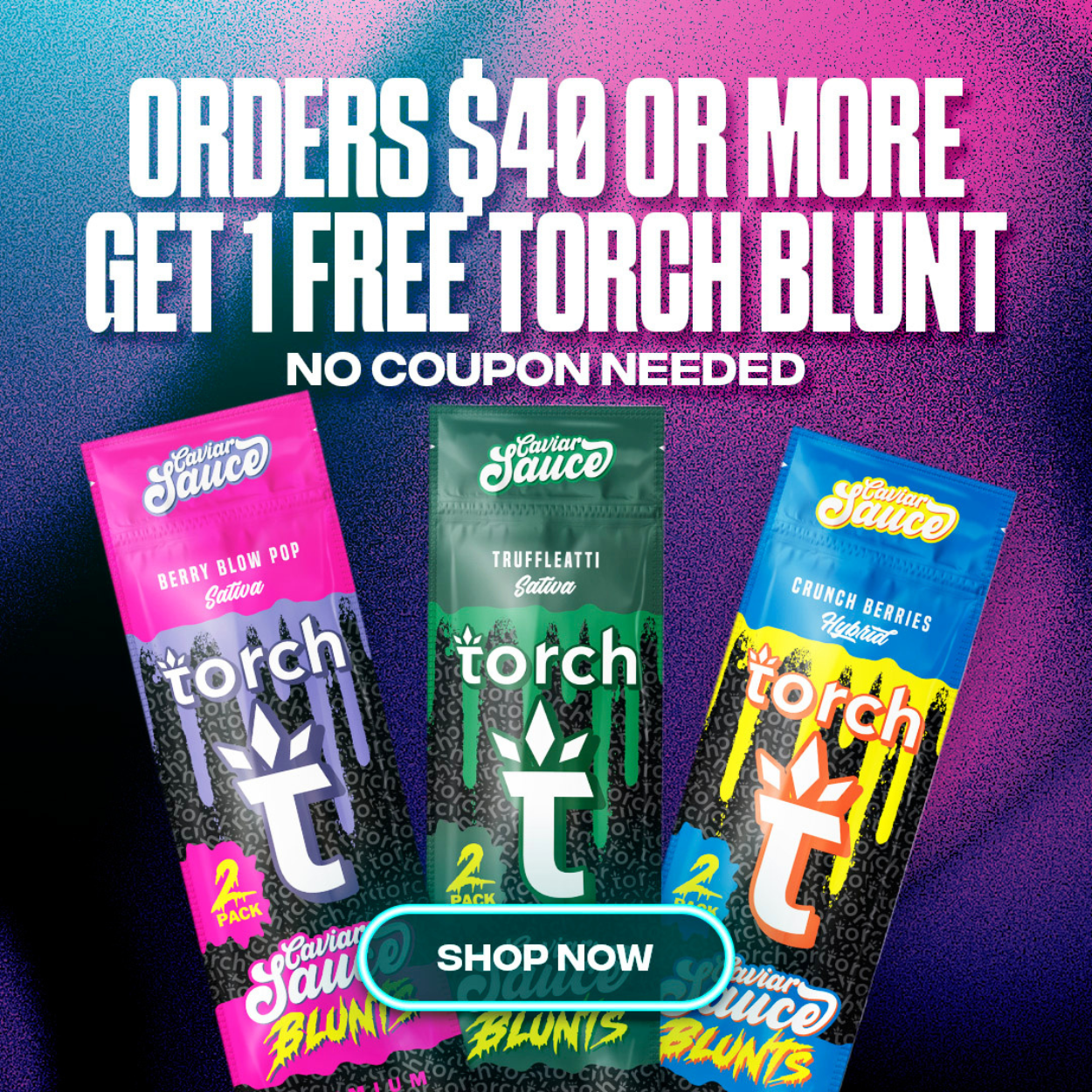Orders Over $40 or More Get 1 FREE Torch Caviar Blunt - No Coupon Needed