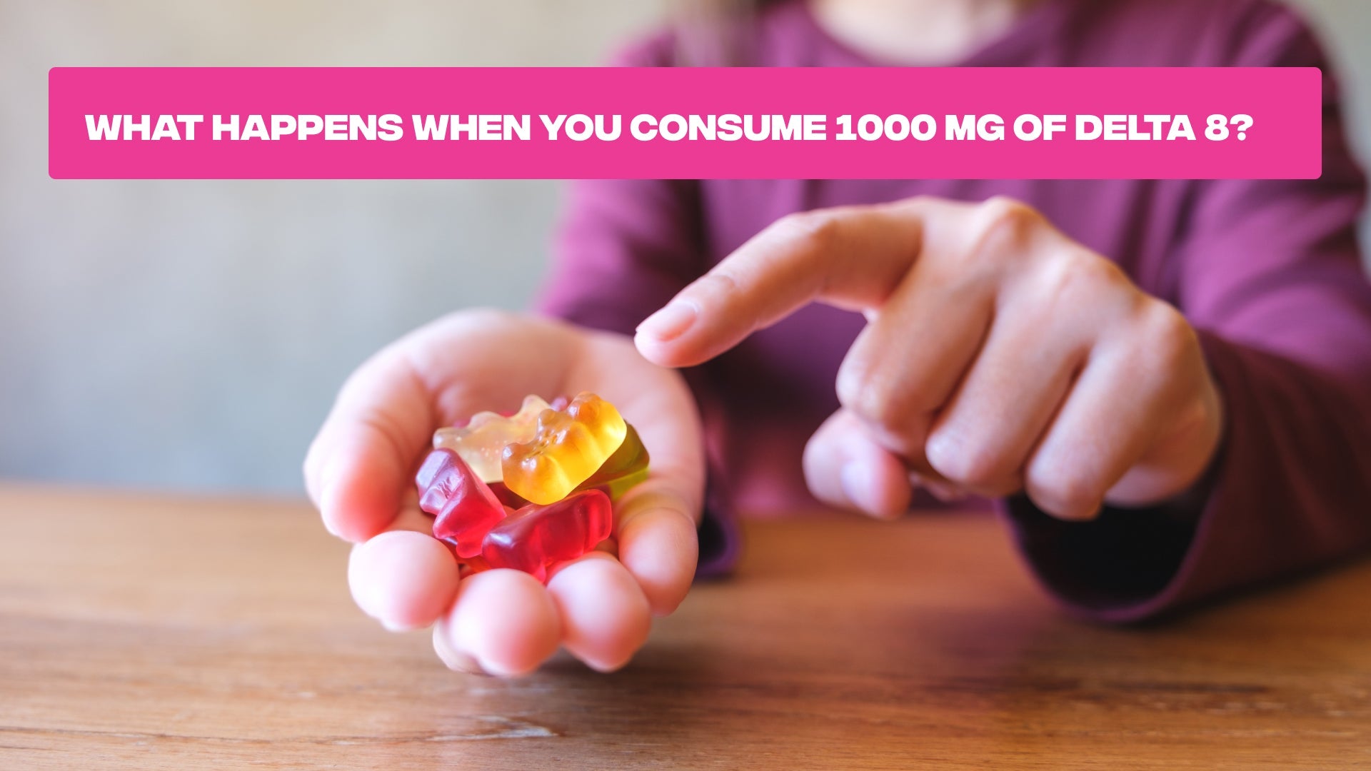 What Happens When You Consume 1000 mg of Delta 8?