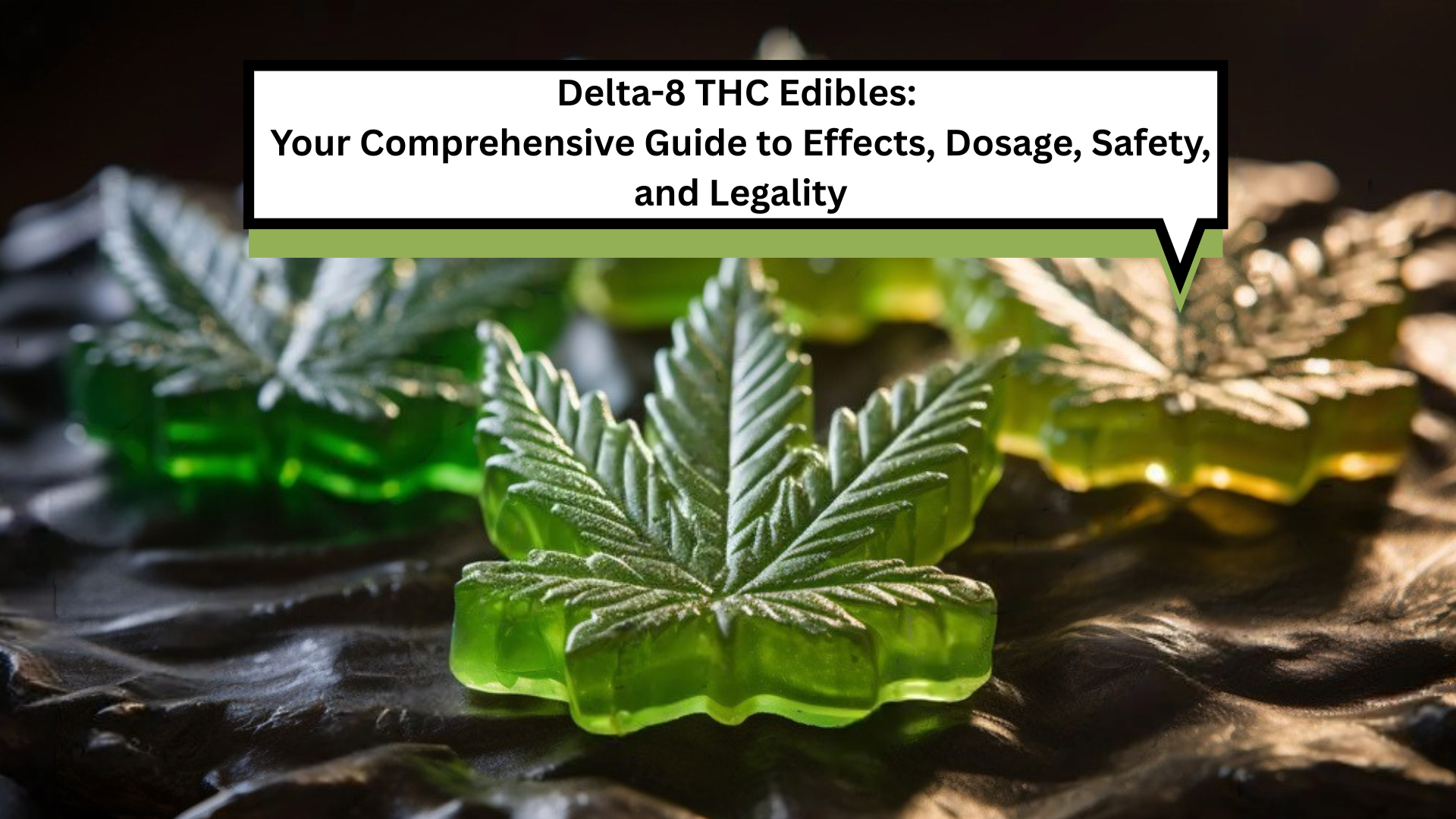 Delta-8 THC Edibles: Your Comprehensive Guide to Effects, Dosage, Safety, and Legality